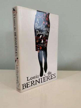 DE BERNIERES, Louis - A Partisan's Daughter SIGNED
