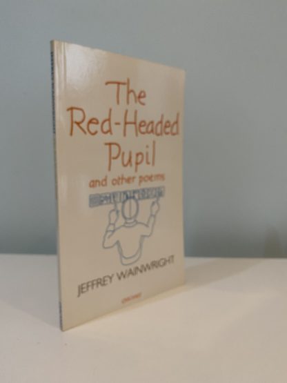 WAINWRIGHT, Jeffrey - The Red-Headed Pupil and other poems SIGNED