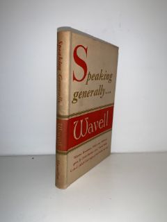 GENERAL SIR WAVELL, Archibald -Speaking Generally: Wartime Broadcasts, Orders and Addresses in Times of War