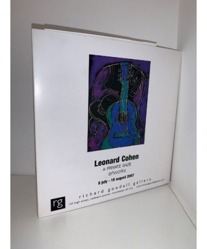 LEONARD COHEN - SIGNED "A PRIVATE GAZE" ARTWORKS EXHIBITION CATALOGUE 2007
