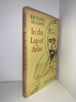 HUGHES, Richard - In The Lap Of Atlas: Stories of Morocco
