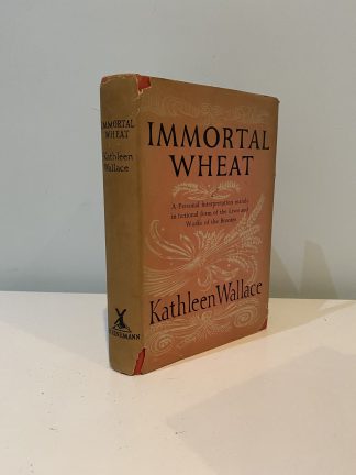 WALLACE, Kathleen - Immortal Wheat A Personal Interpretation mainly in fictional form of the Lives and Works of the Brontes