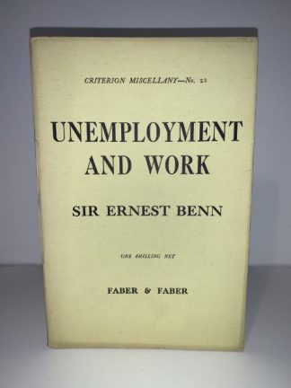SIR BENN, Ernest - Unemployment and Work (Criterion Miscellany No.22)