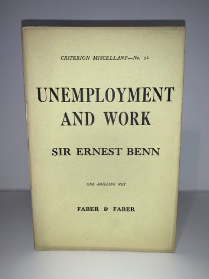 SIR BENN, Ernest - Unemployment and Work (Criterion Miscellany No.22)