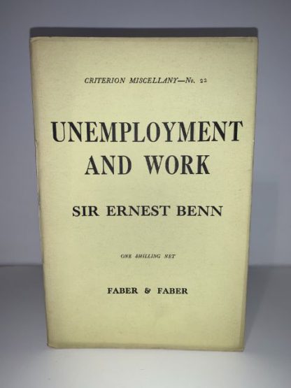 SIR BENN, Ernest - Unemployment and Work (Criterion Miscellany No.22)