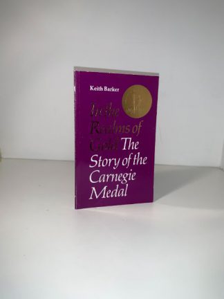 BARKER, Keith - In The Realms Of Gold: The Story Of The Carnegie Medal
