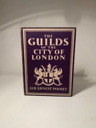 SIR POOLEY, Ernest - The Guilds Of The City Of London (Britian In Pictures Series)