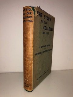 BRASH, W Bardsley - The Story of our Colleges 1835-1935: a Centenary Record of Ministerial Training in the Methodist Church