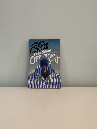 COOPER CLARKE, John - Ten Years In An Open Necked Shirt