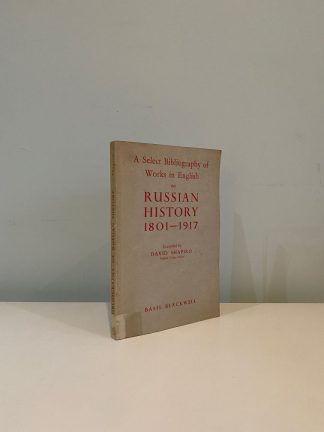 SHAPIRO, David (Ed) - A Select Bibliography of Works in English on Russian History 1801-1917