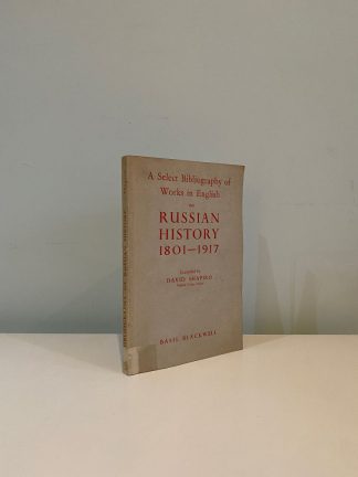 SHAPIRO, David (Ed) - A Select Bibliography of Works in English on Russian History 1801-1917