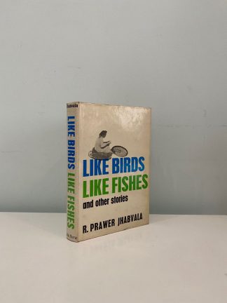 JHABVALA, R. Prawer - Like Birds Like Fishes