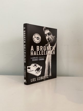 LEIBOVITZ, Liel - A Broken Hallelujah: Leonard Cohen's Secret Chord