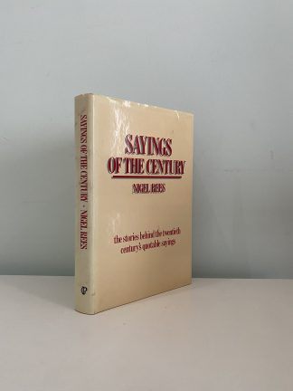 REES, Nigel - Sayings Of The Century: The Stories Behind The Twentieth Century's Quotable Sayings