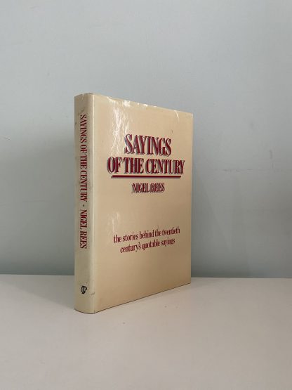 REES, Nigel - Sayings Of The Century: The Stories Behind The Twentieth Century's Quotable Sayings