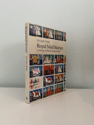 ROSE, Stuart - Royal Mail Stamps: A Survey of British Stamp Design