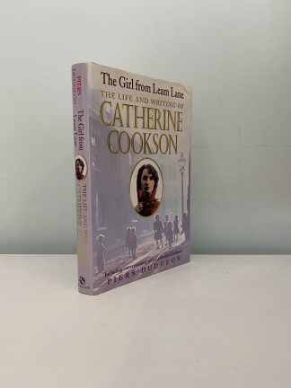 DUDGEON, Piers - The Girl From Leam Lane: The Life And Writing Of Catherine Cookson