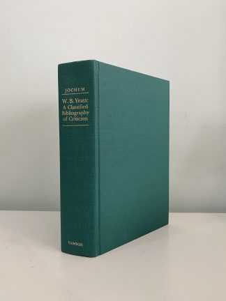 JOCHUM, K. P. S. - W. B. Yeats: A Classified Bibliography Of Criticism