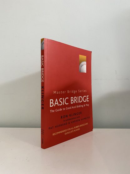 KLINGER, Ron & HUSBAND, Pat & KAMBITES, Andrew - Basic Bridge: The Guide To Good Acol Bidding & Play