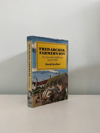 ARCHER, Fred - Fred Archer, Farmer's Son: A Cotswold Childhood In The 1920's