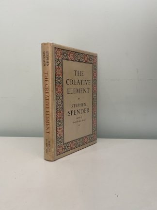 SPENDER, Stephen - The Creative Element: A Study Of Vision, Despair And Orthodoxy Among Some Modern Writers