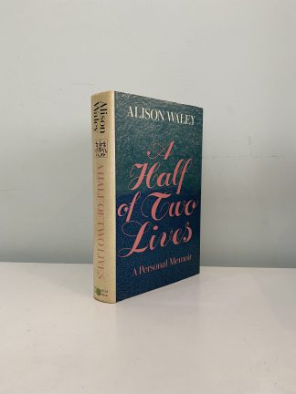 WALEY, Alison - A Half Of Two Lives: A Personal Memoir