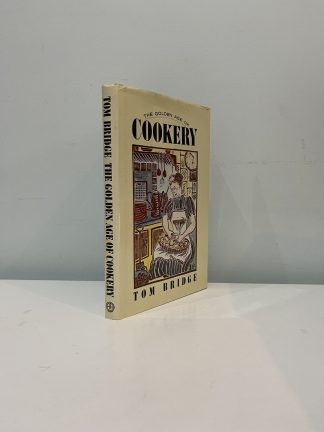 BRIDGE, Tom - The Golden Age Of Cookery